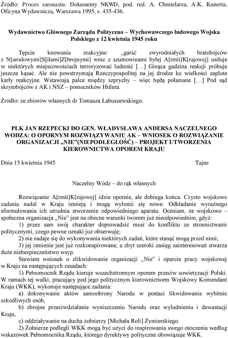 wraz z szumowinami byłej A[rmii]K[rajowej] usiłuje w niektórych miejscowościach terroryzować ludność [ ] Ginąca gadzina reakcji próbuje jeszcze kąsać.