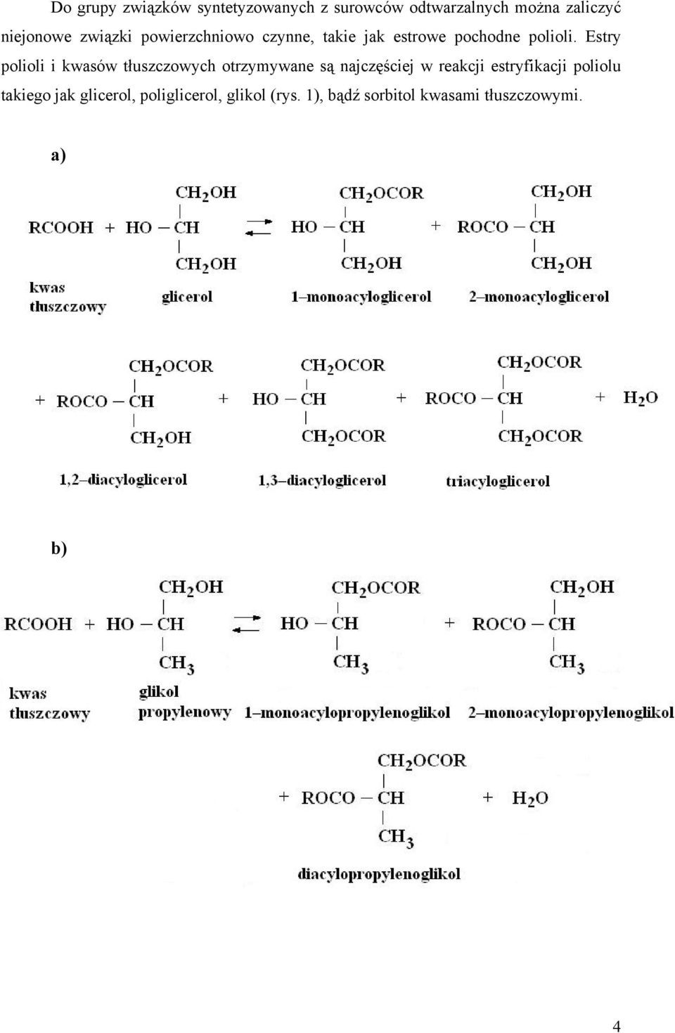 Estry polioli i kwasów tłuszczowych otrzymywane są najczęściej w reakcji estryfikacji