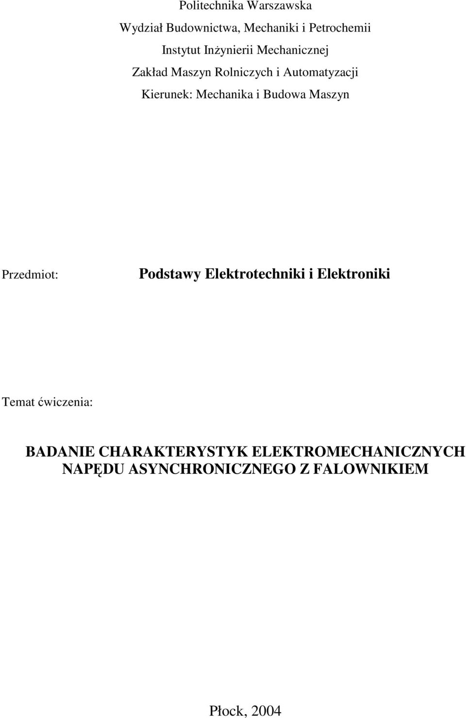 i Budowa Maszyn Przedmiot: Podstawy Elektrotechniki i Elektroniki Temat wiczenia: