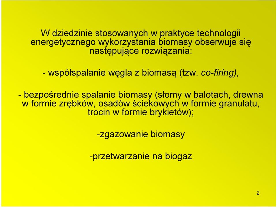 co-firing), - bezpośrednie spalanie biomasy (słomy w balotach, drewna w formie zrębków,