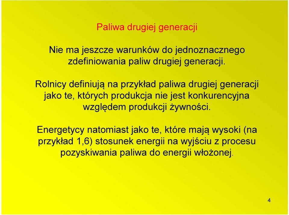 Rolnicy definiują na przykład paliwa drugiej generacji jako te, których produkcja nie jest