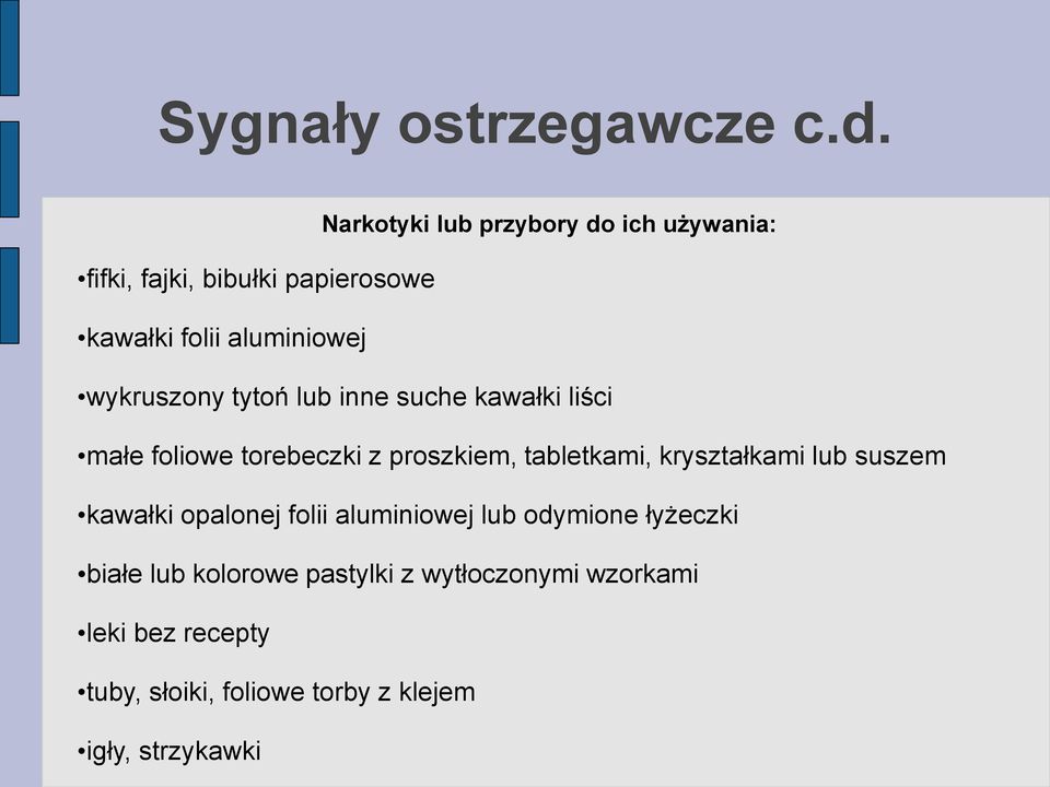 wykruszony tytoń lub inne suche kawałki liści małe foliowe torebeczki z proszkiem, tabletkami,