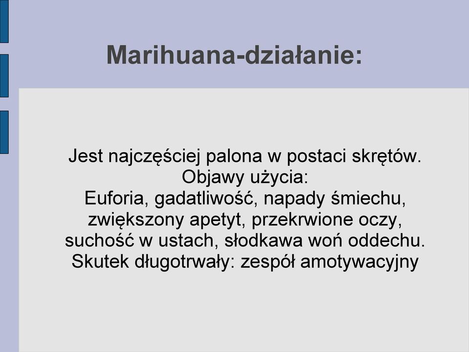 Objawy użycia: Euforia, gadatliwość, napady śmiechu,