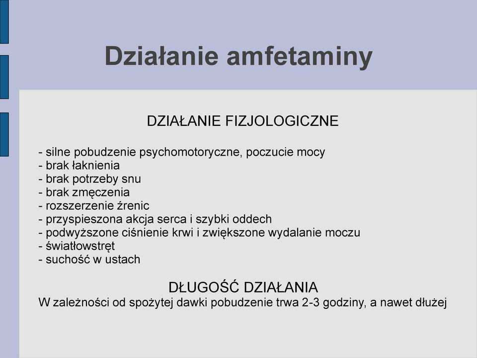 serca i szybki oddech - podwyższone ciśnienie krwi i zwiększone wydalanie moczu - światłowstręt -