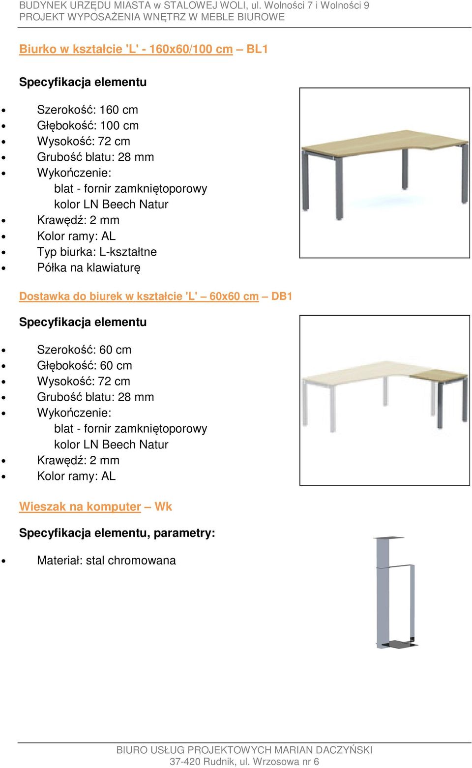 Dostawka do biurek w kształcie 'L' 60x60 cm DB1 Szerokość: 60 cm Głębokość: 60 cm Wysokość: 72 cm Grubość blatu: 28 mm