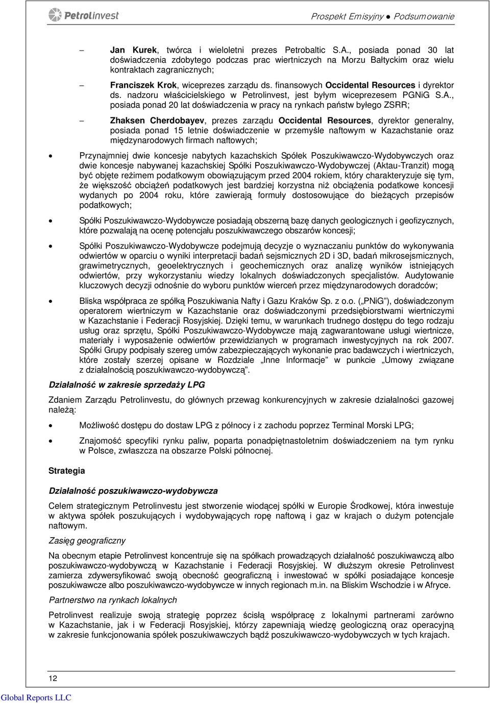 finansowych Occidental Resources i dyrektor ds. nadzoru właścicielskiego w Petrolinvest, jest byłym wiceprezesem PGNiG S.A.