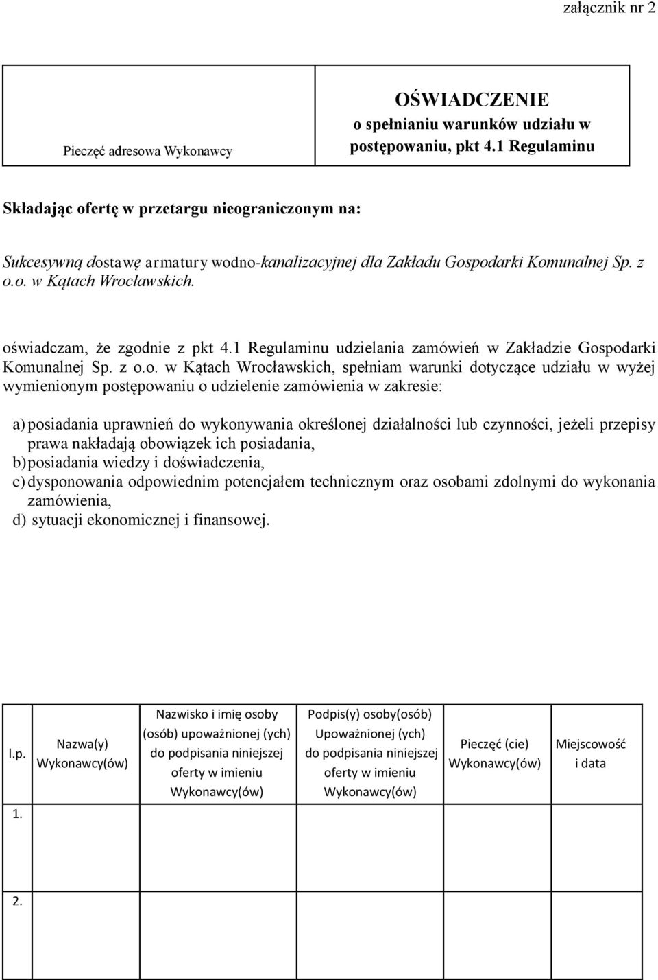 oświadczam, że zgodnie z pkt 4.1 Regulaminu udzielania zamówień w Zakładzie Gospodarki Komunalnej Sp. z o.o. w Kątach Wrocławskich, spełniam warunki dotyczące udziału w wyżej wymienionym postępowaniu