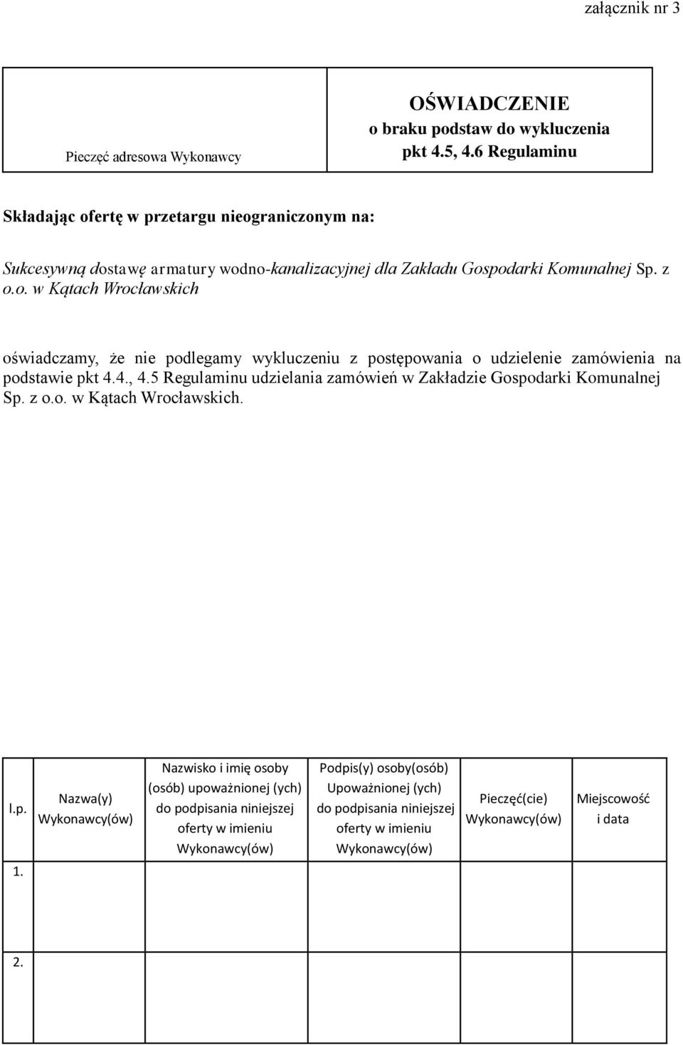 4., 4.5 Regulaminu udzielania zamówień w Zakładzie Gospodarki Komunalnej Sp. z o.o. w Kątach Wrocławskich. l.p. 1.