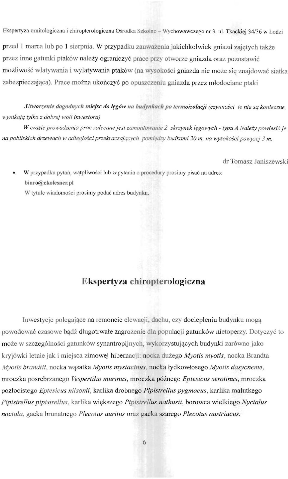 wysokości gniazda nie mo że się znajdować siatka zabezpi eczaj ąca). Prace możn a uk ończyć po opuszczeniu gniazda przez młodociane ptaki.