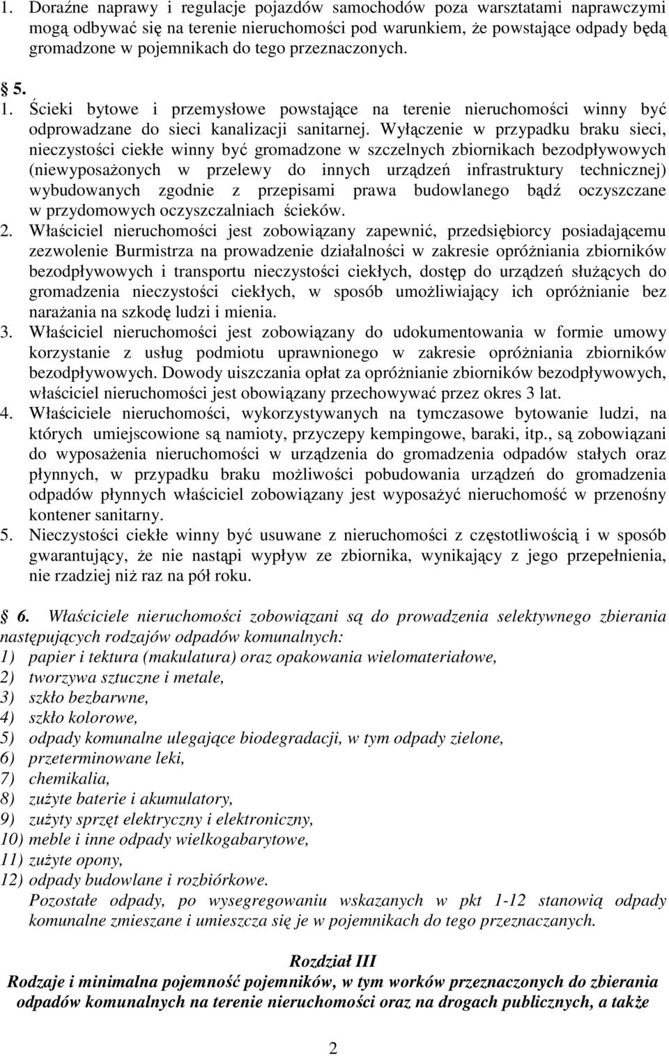 Wyłączenie w przypadku braku sieci, nieczystości ciekłe winny być gromadzone w szczelnych zbiornikach bezodpływowych (niewyposażonych w przelewy do innych urządzeń infrastruktury technicznej)