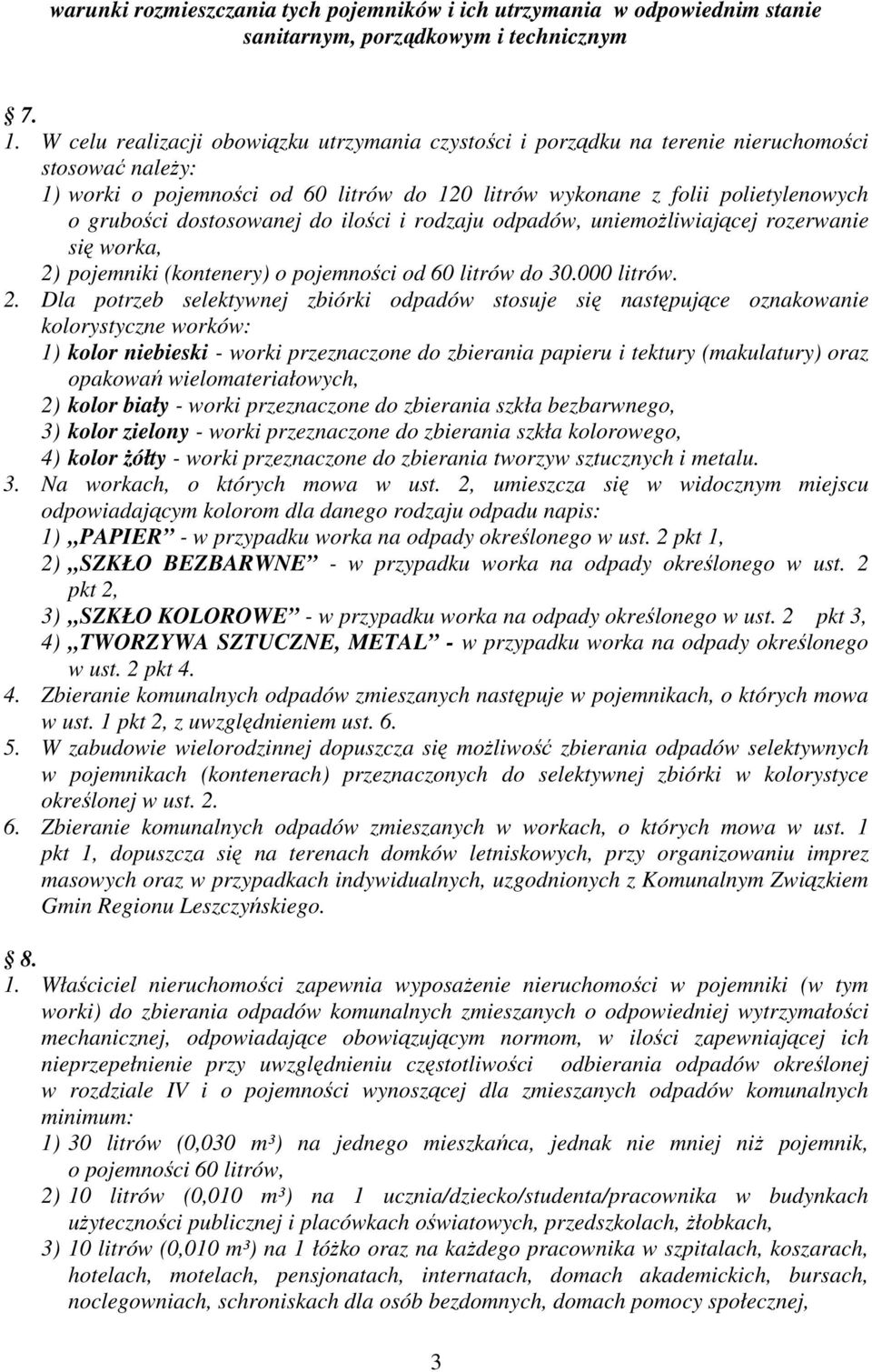 dostosowanej do ilości i rodzaju odpadów, uniemożliwiającej rozerwanie się worka, 2)