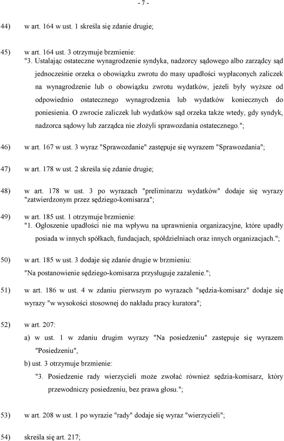 wydatków, jeżeli były wyższe od odpowiednio ostatecznego wynagrodzenia lub wydatków koniecznych do poniesienia.