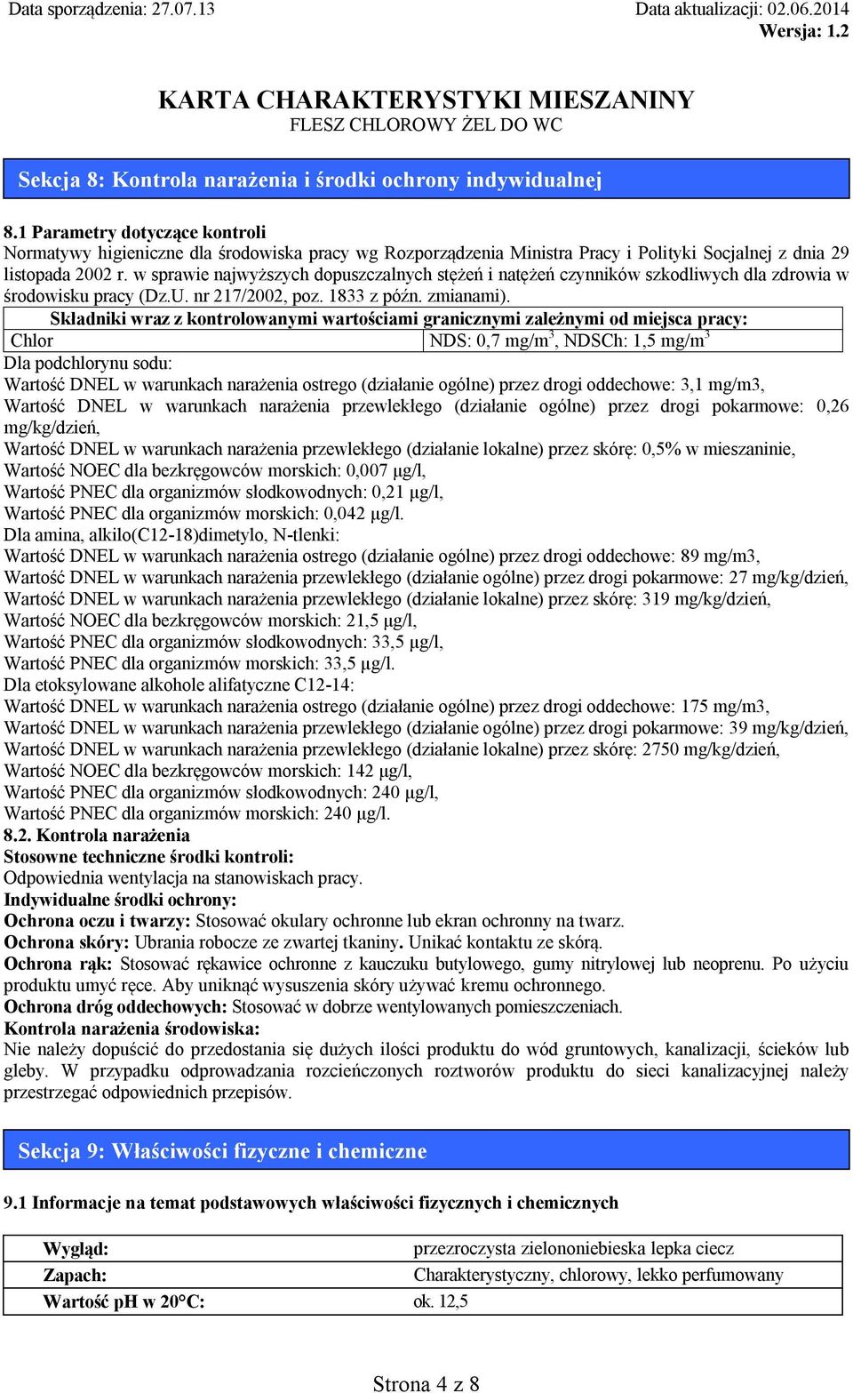 w sprawie najwyższych dopuszczalnych stężeń i natężeń czynników szkodliwych dla zdrowia w środowisku pracy (Dz.U. nr 217/2002, poz. 1833 z późn. zmianami).