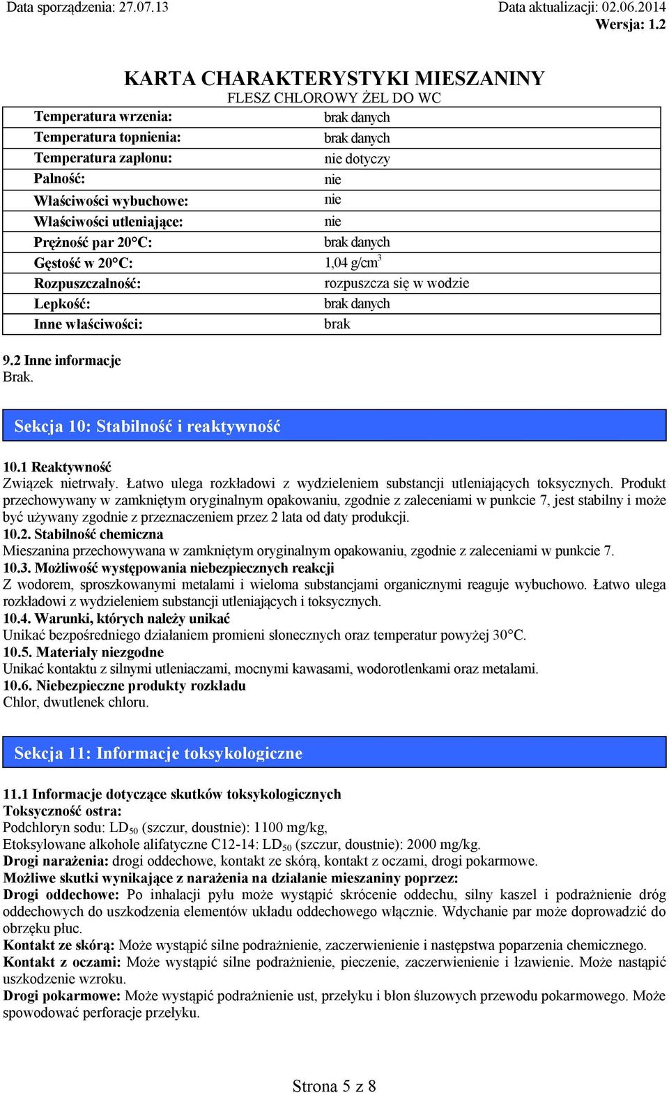 1 Reaktywność Związek nietrwały. Łatwo ulega rozkładowi z wydzieleniem substancji utleniających toksycznych.