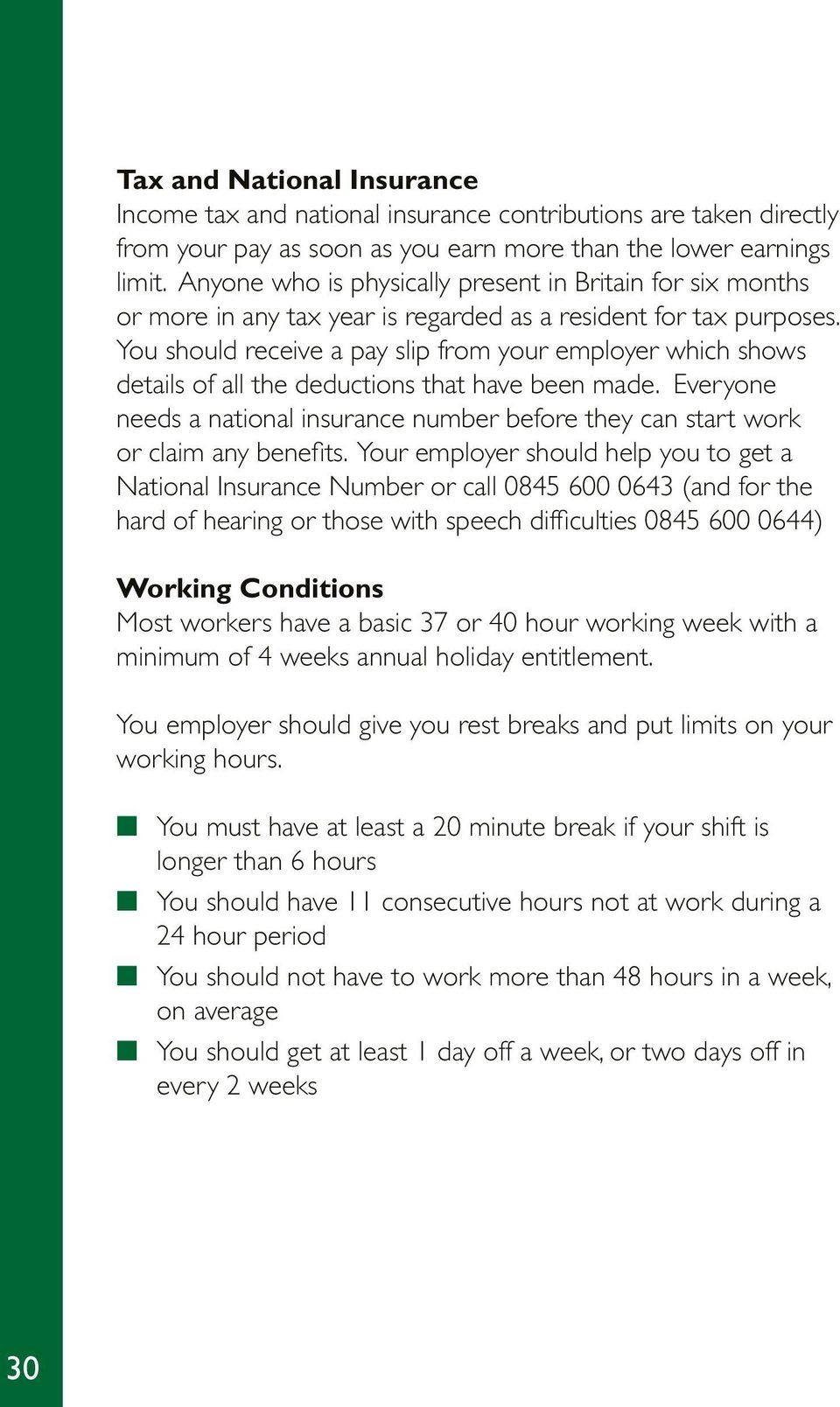 You should receive a pay slip from your employer which shows details of all the deductions that have been made.