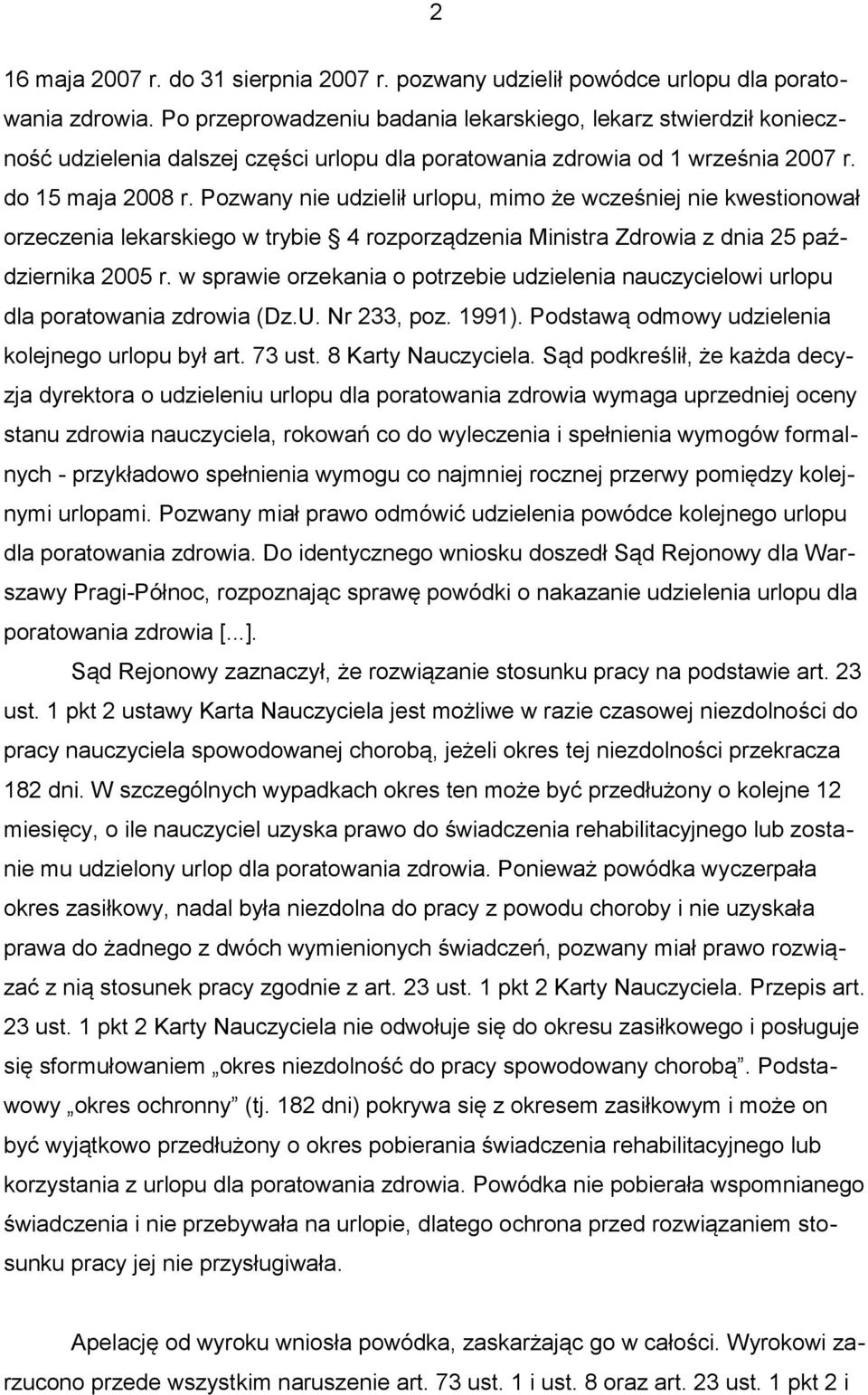 Pozwany nie udzielił urlopu, mimo że wcześniej nie kwestionował orzeczenia lekarskiego w trybie 4 rozporządzenia Ministra Zdrowia z dnia 25 października 2005 r.