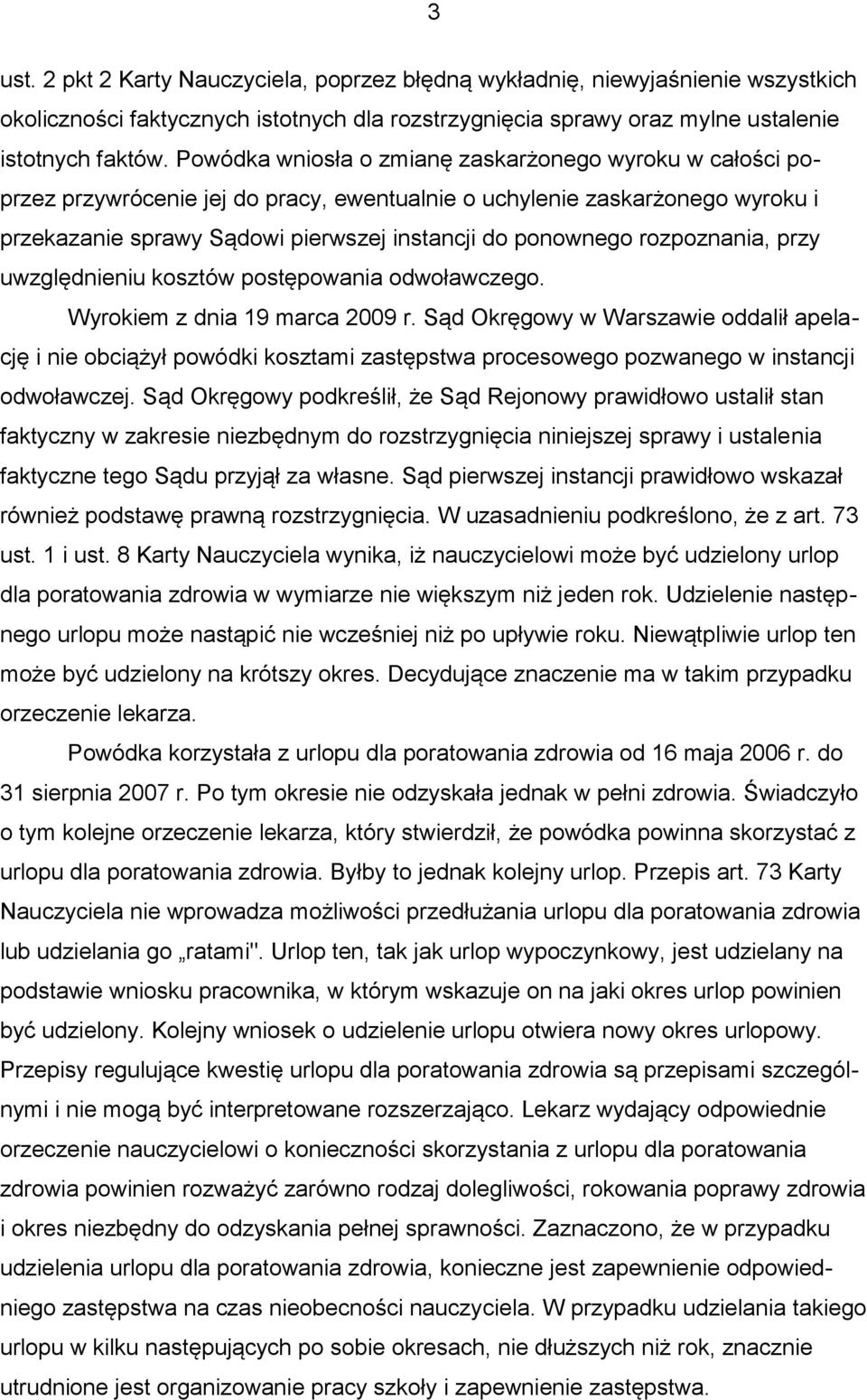 rozpoznania, przy uwzględnieniu kosztów postępowania odwoławczego. Wyrokiem z dnia 19 marca 2009 r.