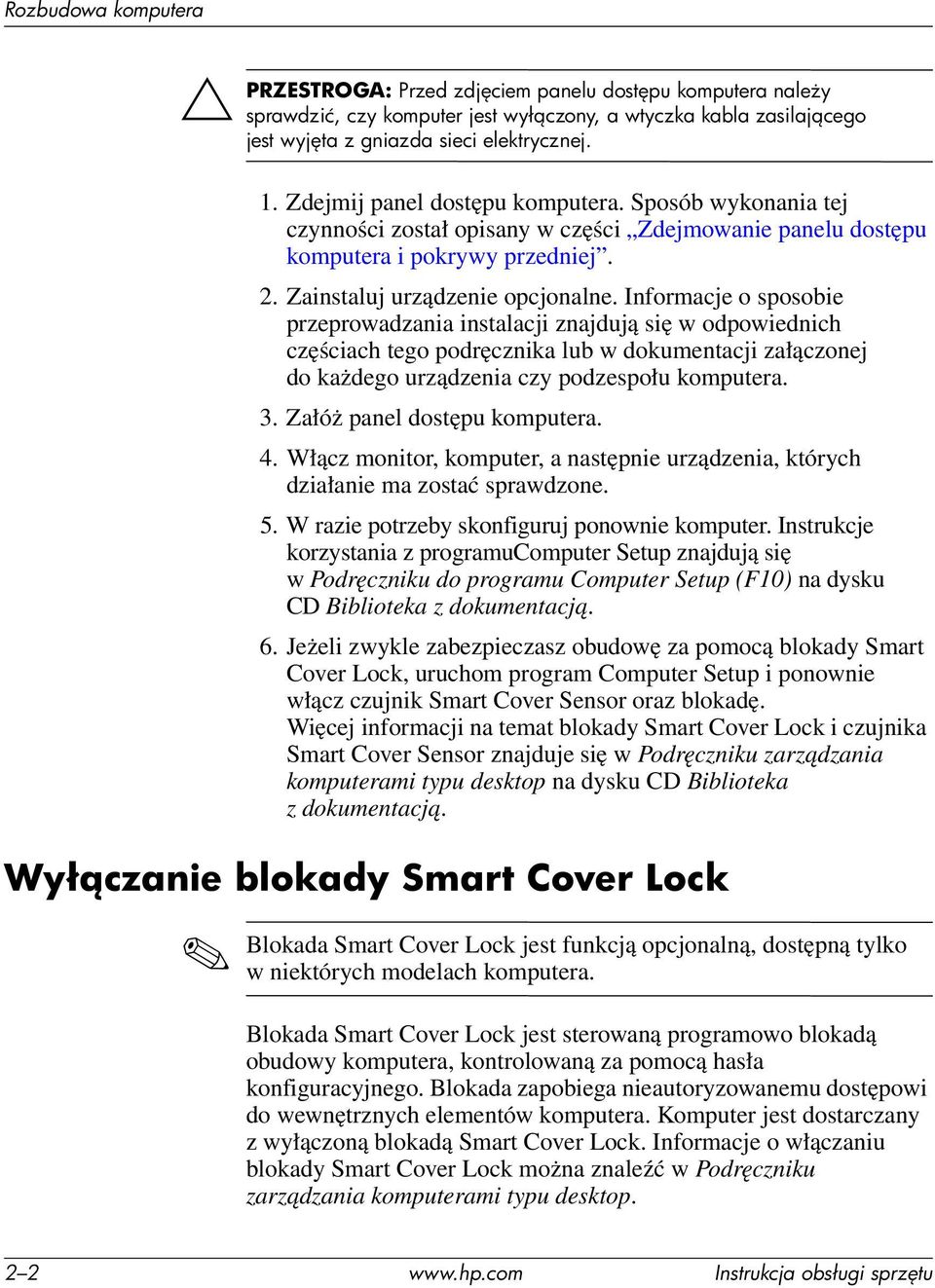 Informacje o sposobie przeprowadzania instalacji znajdują się w odpowiednich częściach tego podręcznika lub w dokumentacji załączonej do każdego urządzenia czy podzespołu komputera. 3.