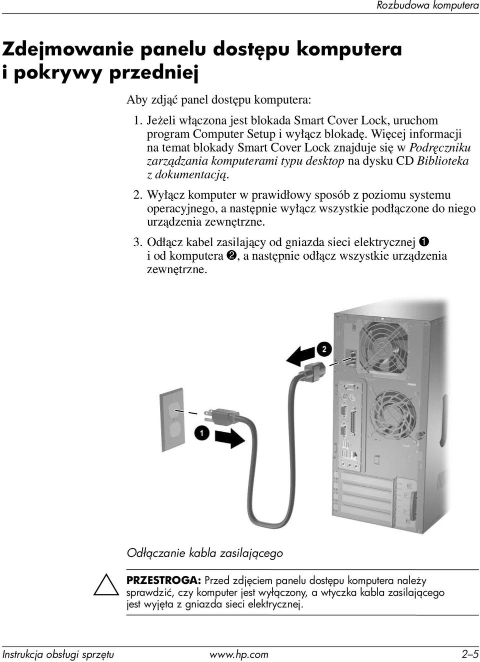 Więcej informacji na temat blokady Smart Cover Lock znajduje się w Podręczniku zarządzania komputerami typu desktop na dysku CD Biblioteka z dokumentacją. 2.