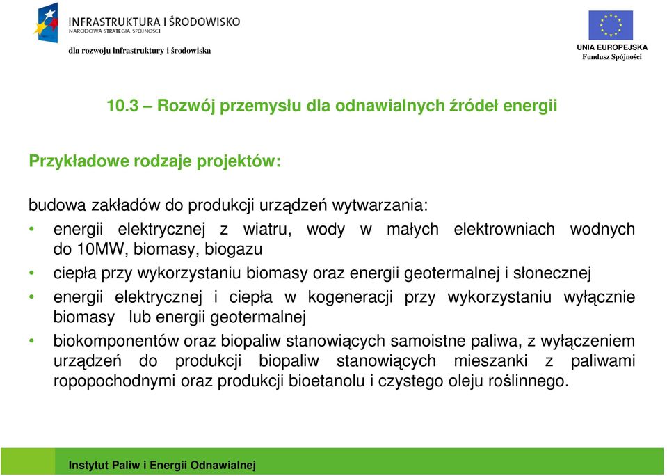 słonecznej energii elektrycznej i ciepła w kogeneracji przy wykorzystaniu wyłącznie biomasy lub energii geotermalnej biokomponentów oraz biopaliw