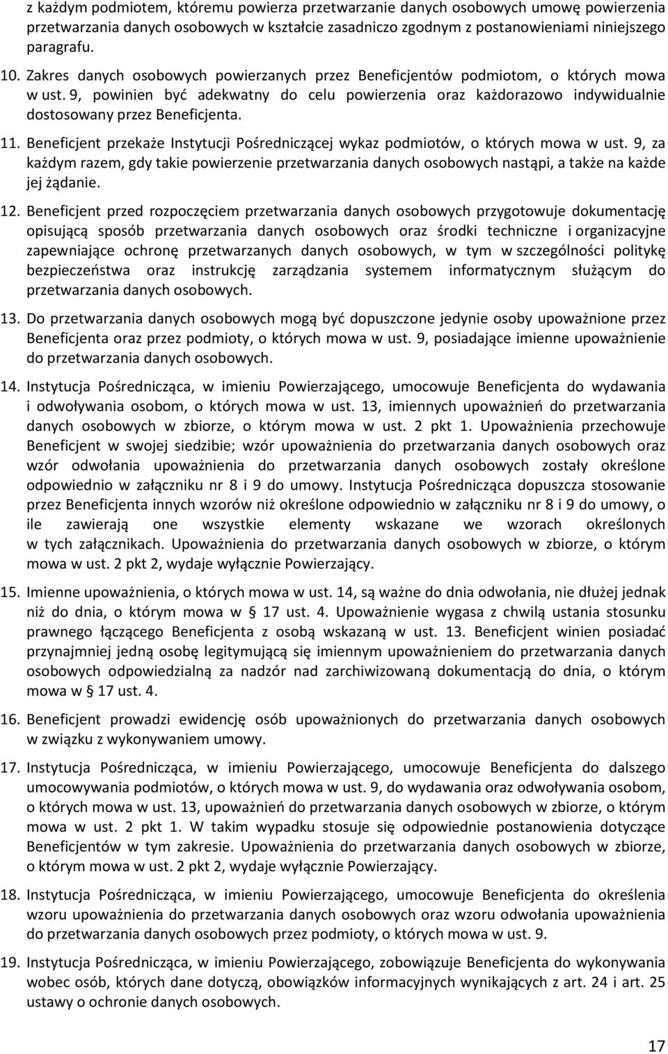 11. Beneficjent przekaże Instytucji Pośredniczącej wykaz podmiotów, o których mowa w ust.