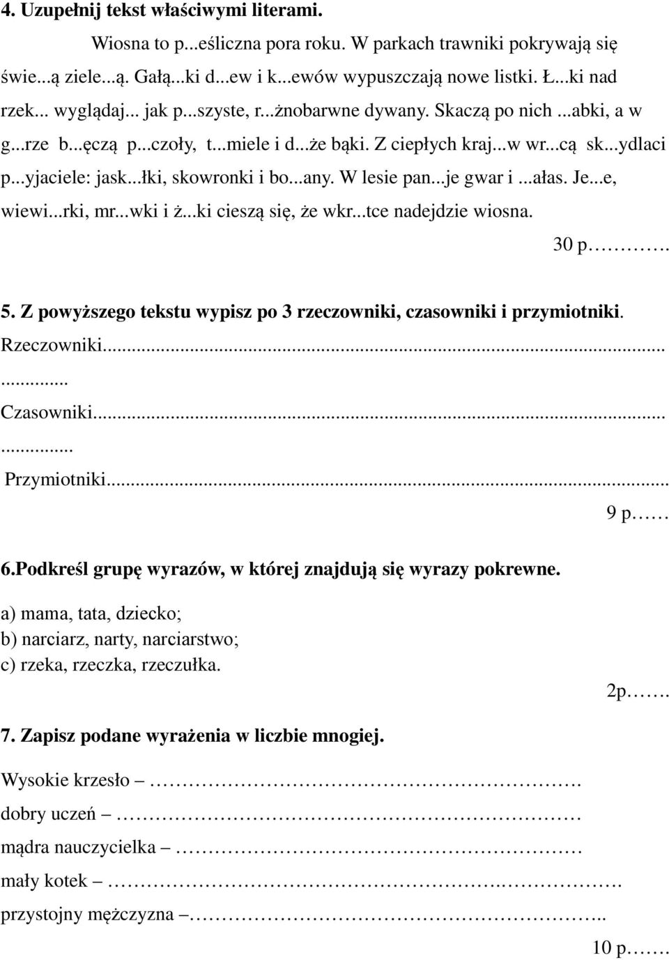 ..łki, skowronki i bo...any. W lesie pan...je gwar i...ałas. Je...e, wiewi...rki, mr...wki i ż...ki cieszą się, że wkr...tce nadejdzie wiosna. 30 p. 5.