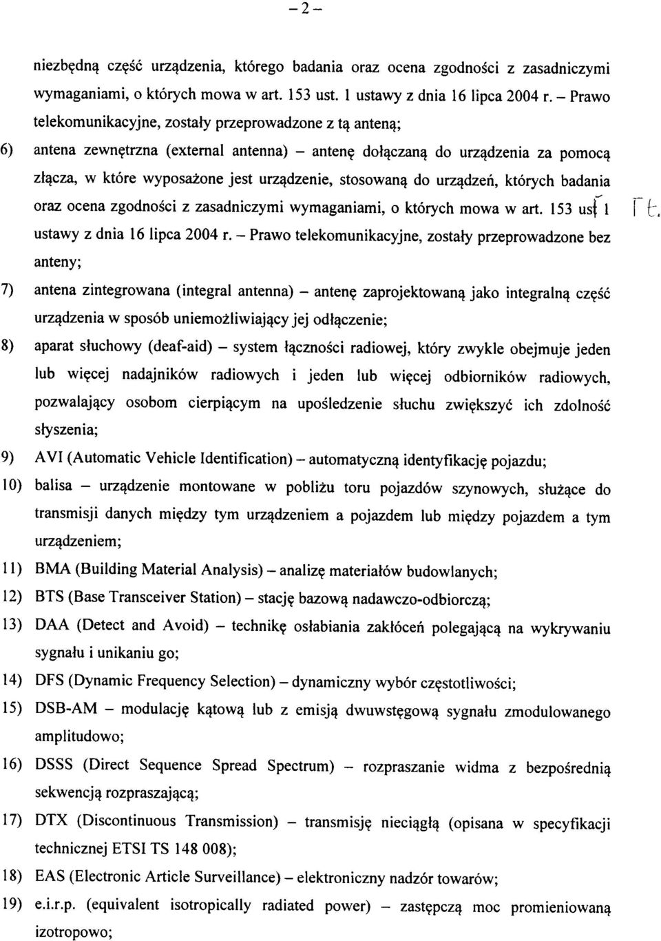 dot^czan^ do urzqdzenia za pomoc^ ztqcza, w ktore wyposazone jest urz^dzenie, stosowan^ do urzqdzeh, ktorych badania oraz ocena zgodnosci z zasadniczymi wymaganiami, o ktorych mowa w art. 153 us^ 1 t.