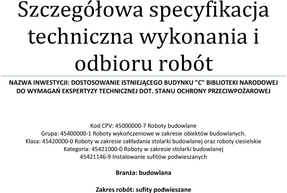 STANU OCHRONY PRZECIWPOŻAROWEJ Kod CPV: 45000000-7 Roboty budowlane Grupa: 45400000-1 Roboty wykończeniowe w zakresie obiektów budowlanych.