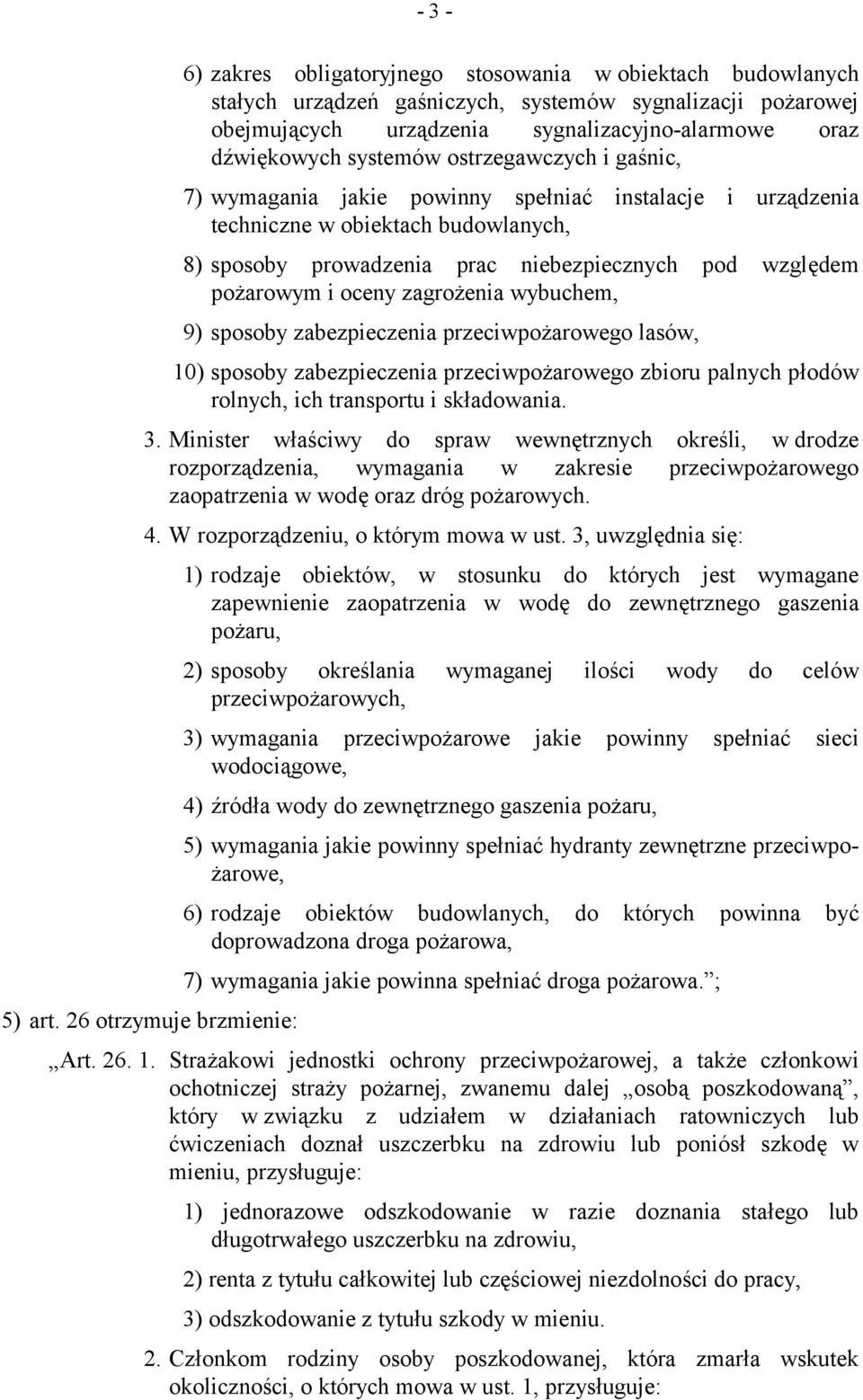 zagrożenia wybuchem, 9) sposoby zabezpieczenia przeciwpożarowego lasów, 10) sposoby zabezpieczenia przeciwpożarowego zbioru palnych płodów rolnych, ich transportu i składowania. 3.