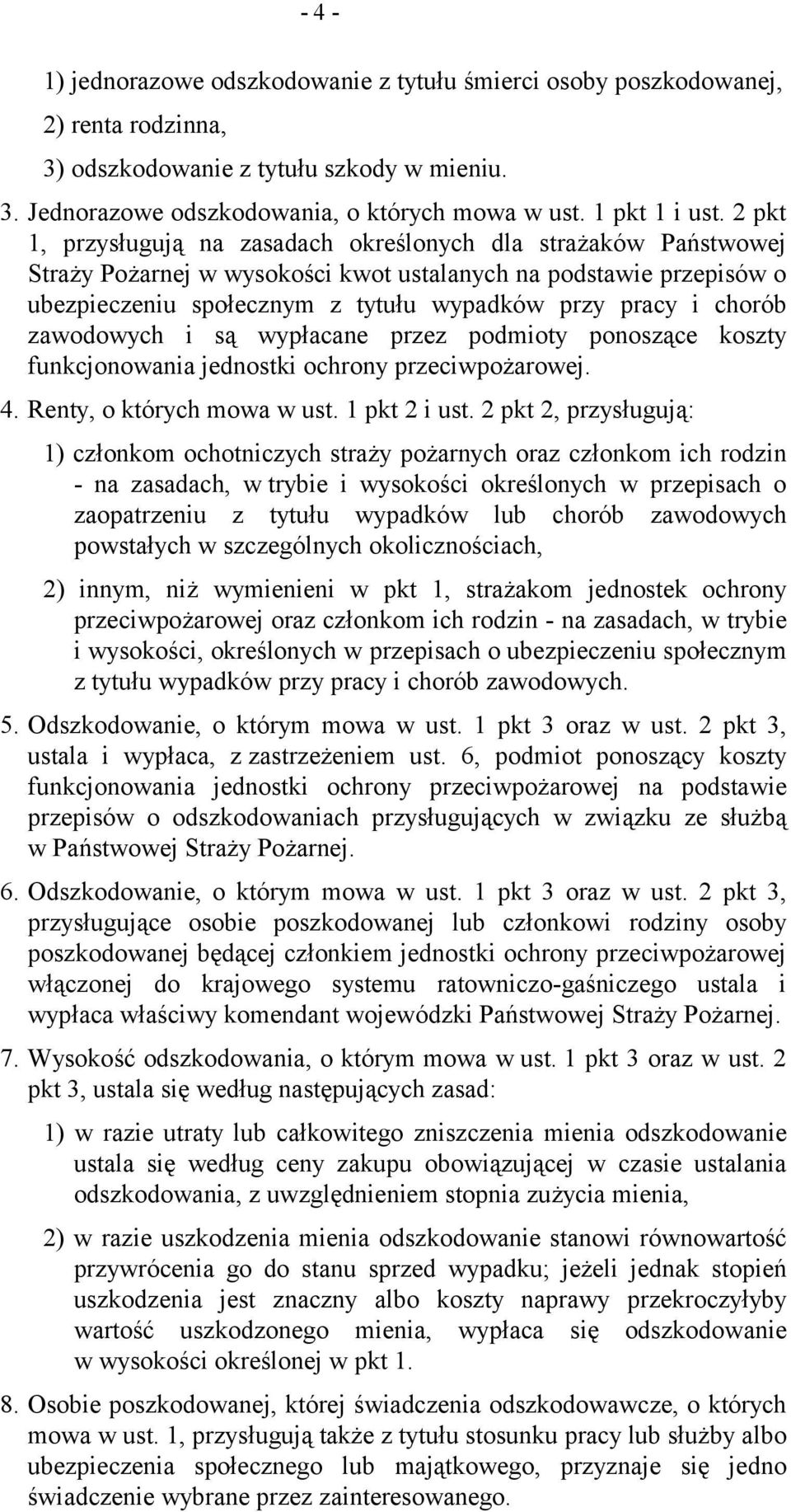 chorób zawodowych i są wypłacane przez podmioty ponoszące koszty funkcjonowania jednostki ochrony przeciwpożarowej. 4. Renty, o których mowa w ust. 1 pkt 2 i ust.