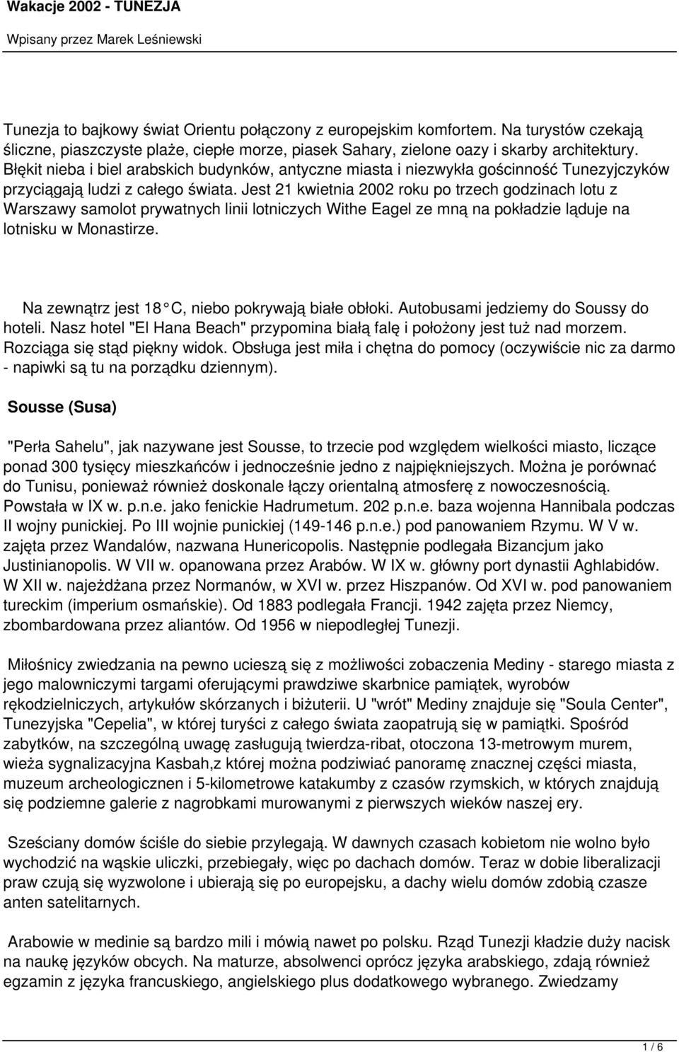 Jest 21 kwietnia 2002 roku po trzech godzinach lotu z Warszawy samolot prywatnych linii lotniczych Withe Eagel ze mną na pokładzie ląduje na lotnisku w Monastirze.