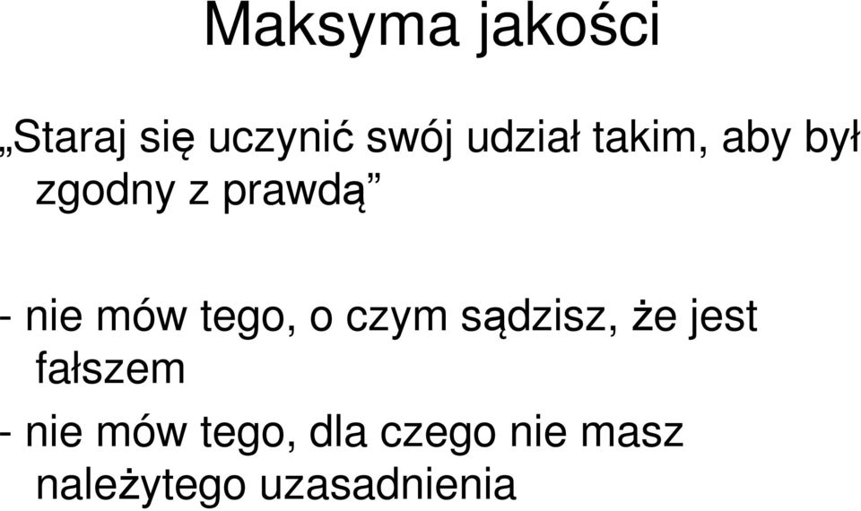 mów tego, o czym sądzisz, że jest fałszem -