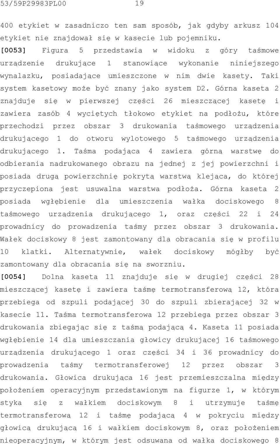 Taki system kasetowy może być znany jako system D2.