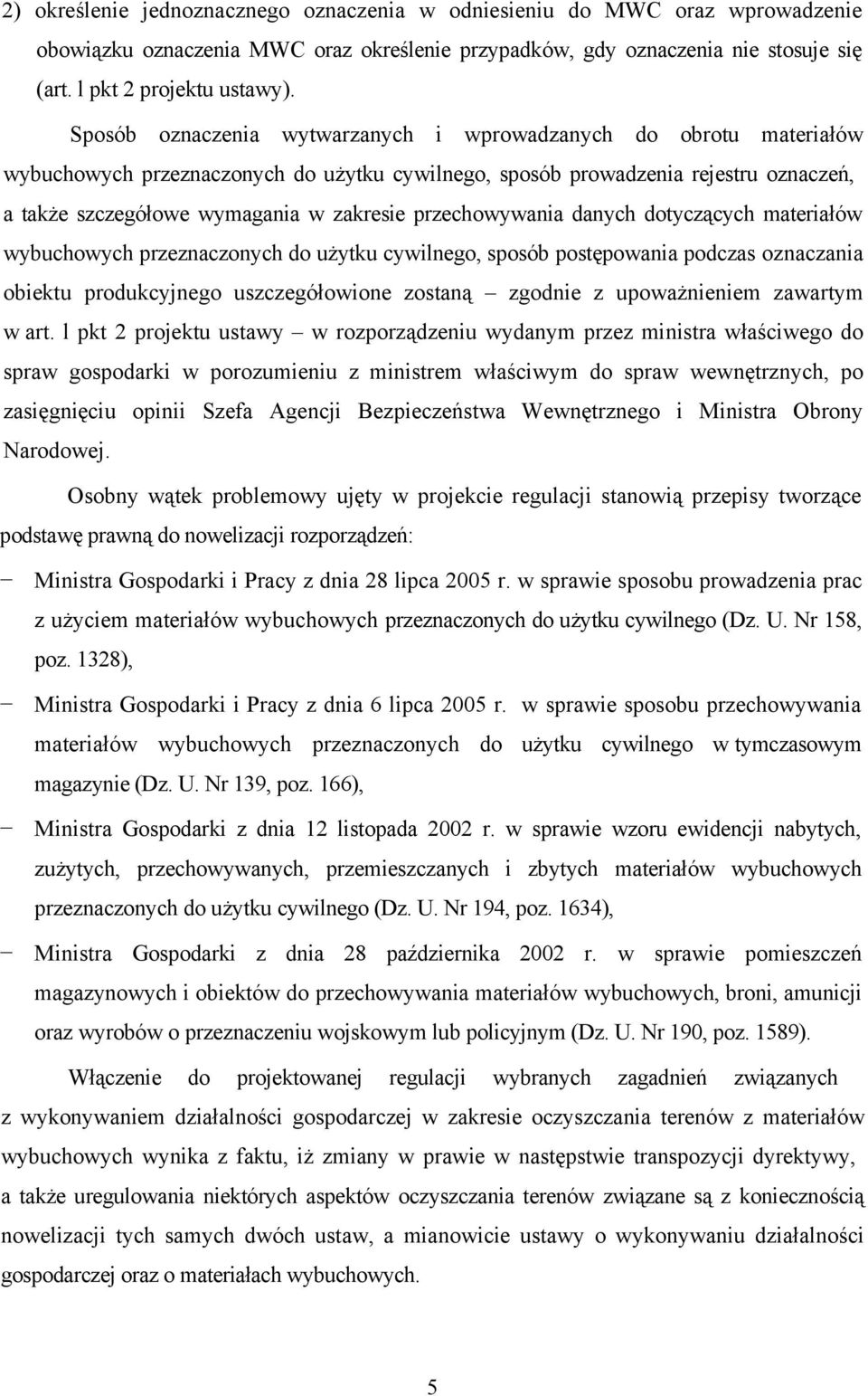 przechowywania danych dotyczących materiałów wybuchowych przeznaczonych do użytku cywilnego, sposób postępowania podczas oznaczania obiektu produkcyjnego uszczegółowione zostaną zgodnie z