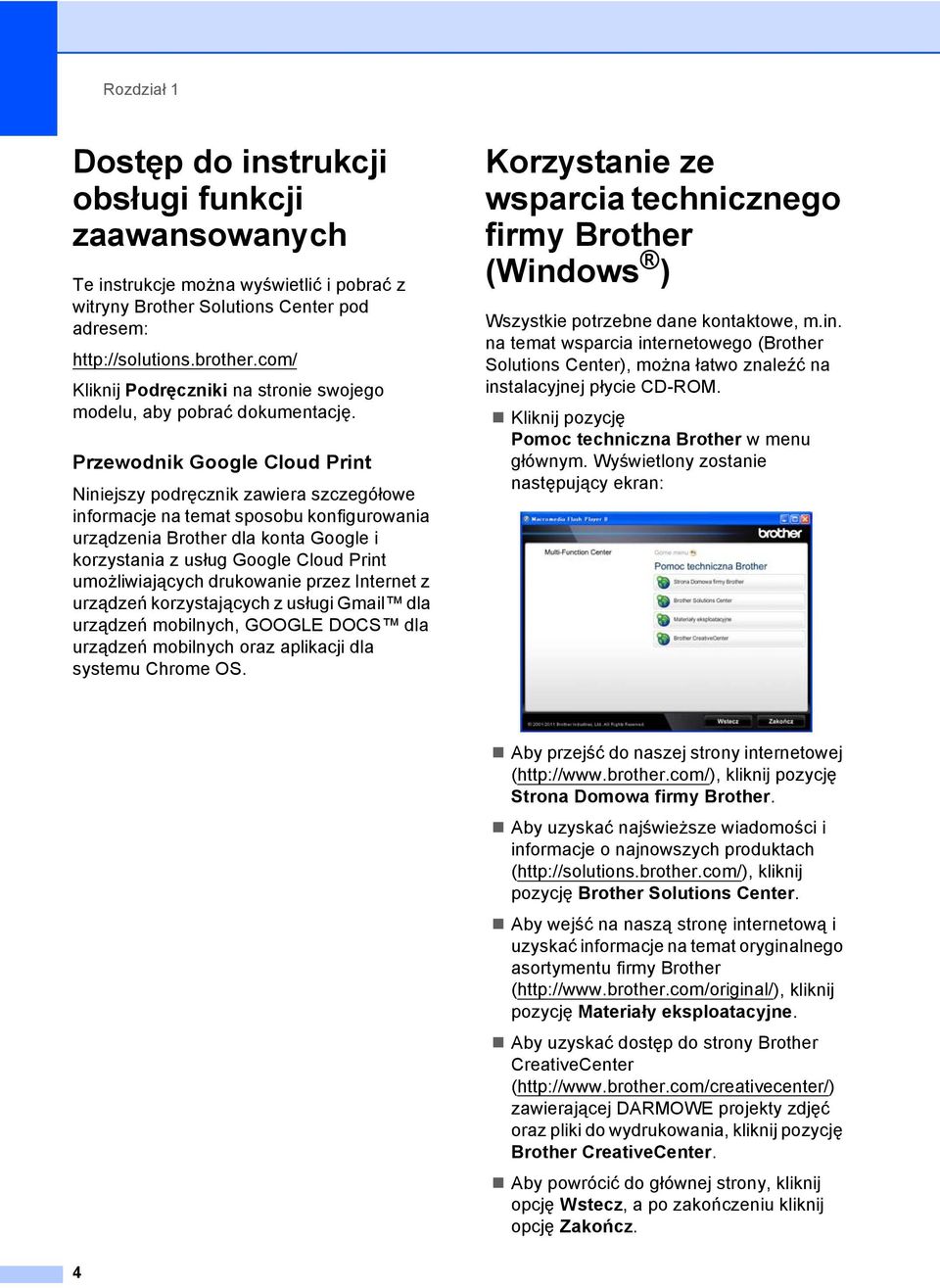 Przewodnik Google Cloud Print 1 Niniejszy podręcznik zawiera szczegółowe informacje na temat sposobu konfigurowania urządzenia Brother dla konta Google i korzystania z usług Google Cloud Print