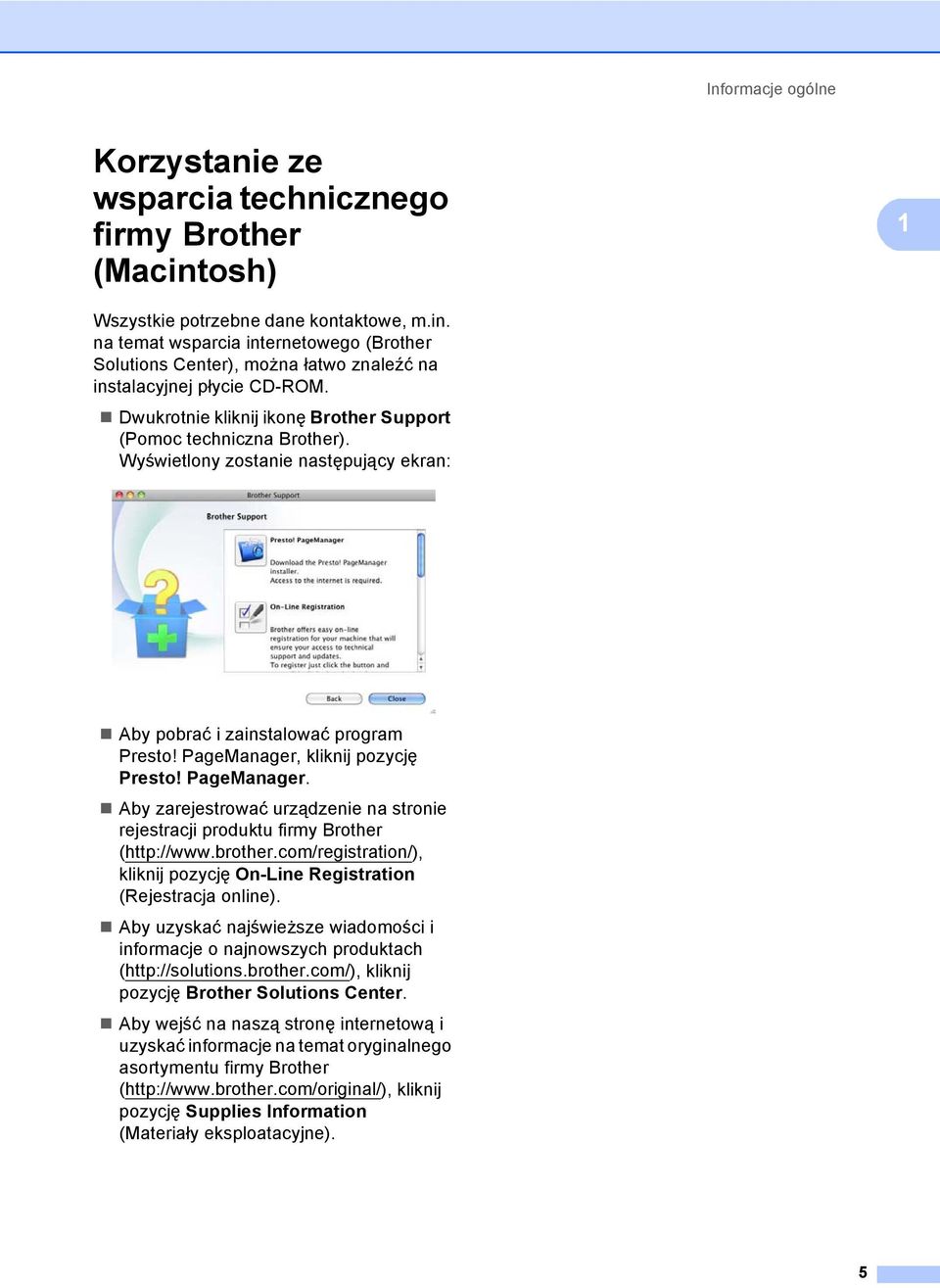 kliknij pozycję Presto! PageManager. Aby zarejestrować urządzenie na stronie rejestracji produktu firmy Brother (http://www.brother.