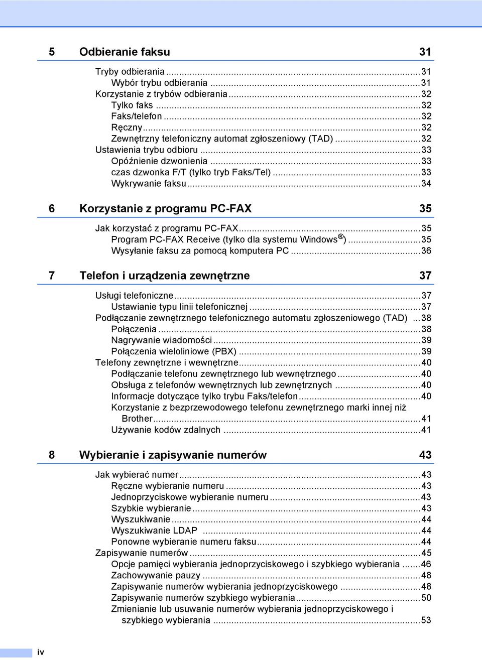 ..34 6 Korzystanie z programu PC-FAX 35 Jak korzystać z programu PC-FAX...35 Program PC-FAX Receive (tylko dla systemu Windows )...35 Wysyłanie faksu za pomocą komputera PC.