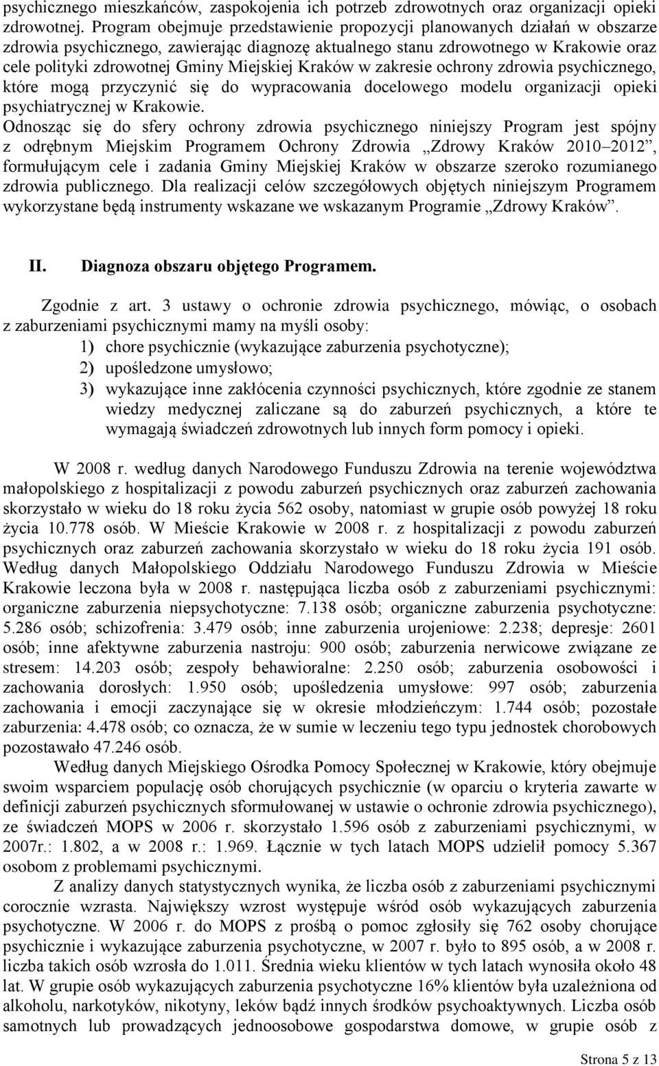 Miejskiej Kraków w zakresie ochrony zdrowia psychicznego, które mogą przyczynić się do wypracowania docelowego modelu organizacji opieki psychiatrycznej w Krakowie.