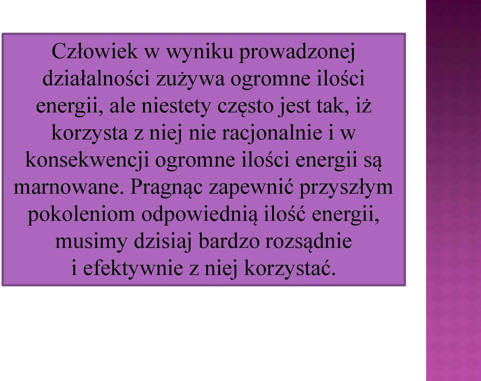 ogromne ilości energii są marnowane.