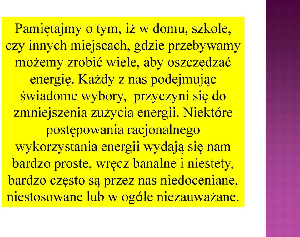 Każdy z nas podejmując świadome wybory, przyczyni się do zmniejszenia zużycia energii.