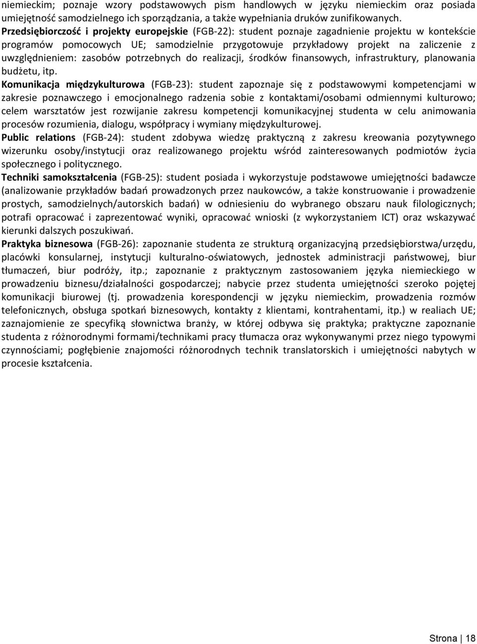 uwzględnieniem: zasobów potrzebnych do realizacji, środków finansowych, infrastruktury, planowania budżetu, itp.