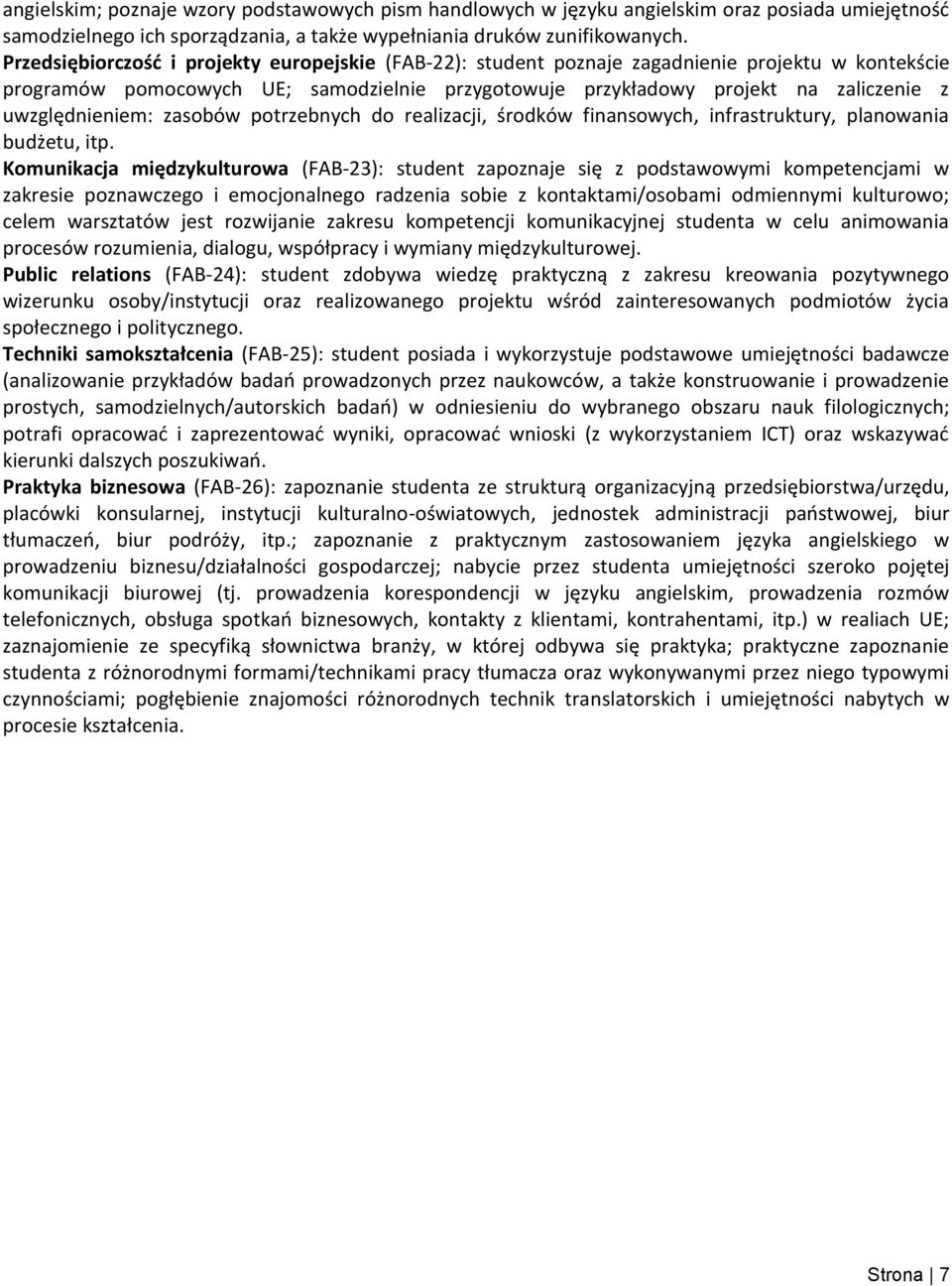 uwzględnieniem: zasobów potrzebnych do realizacji, środków finansowych, infrastruktury, planowania budżetu, itp.