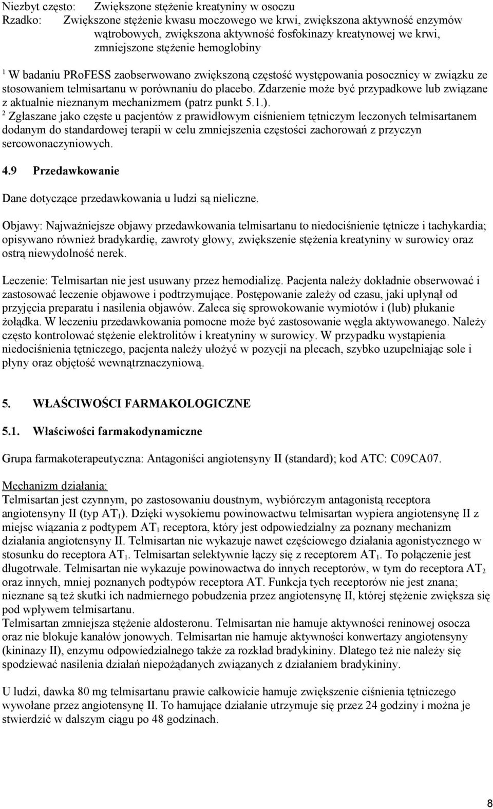 Zdarzenie może być przypadkowe lub związane z aktualnie nieznanym mechanizmem (patrz punkt 5.1.).