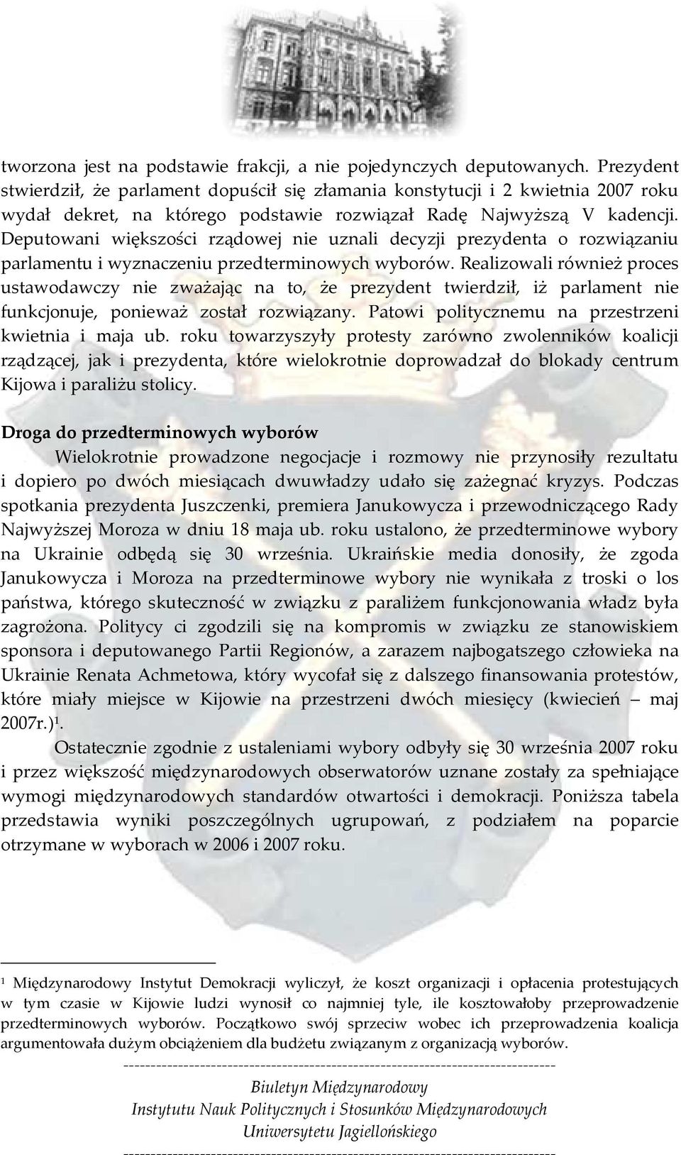 Deputowani większości rządowej nie uznali decyzji prezydenta o rozwiązaniu parlamentu i wyznaczeniu przedterminowych wyborów.