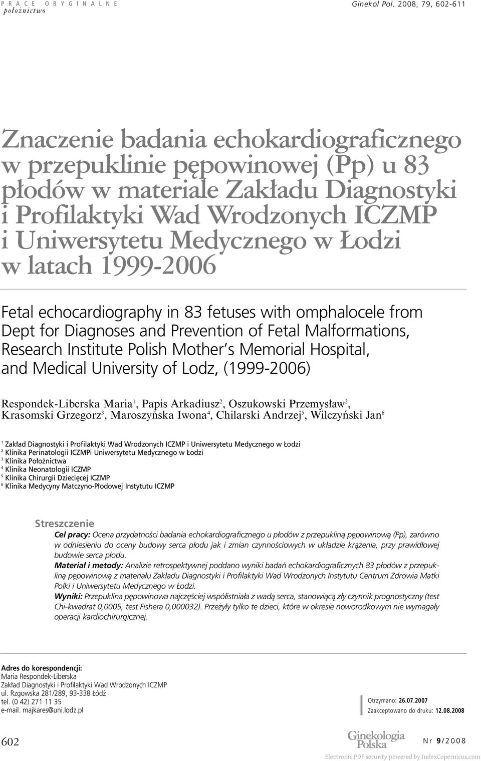 odzi w latach 1999-2006 Fetal echocardiography in 83 fetuses with omphalocele from Dept for Diagnoses and Prevention of Fetal Malformations, Research Institute Polish Mother s Memorial Hospital, and