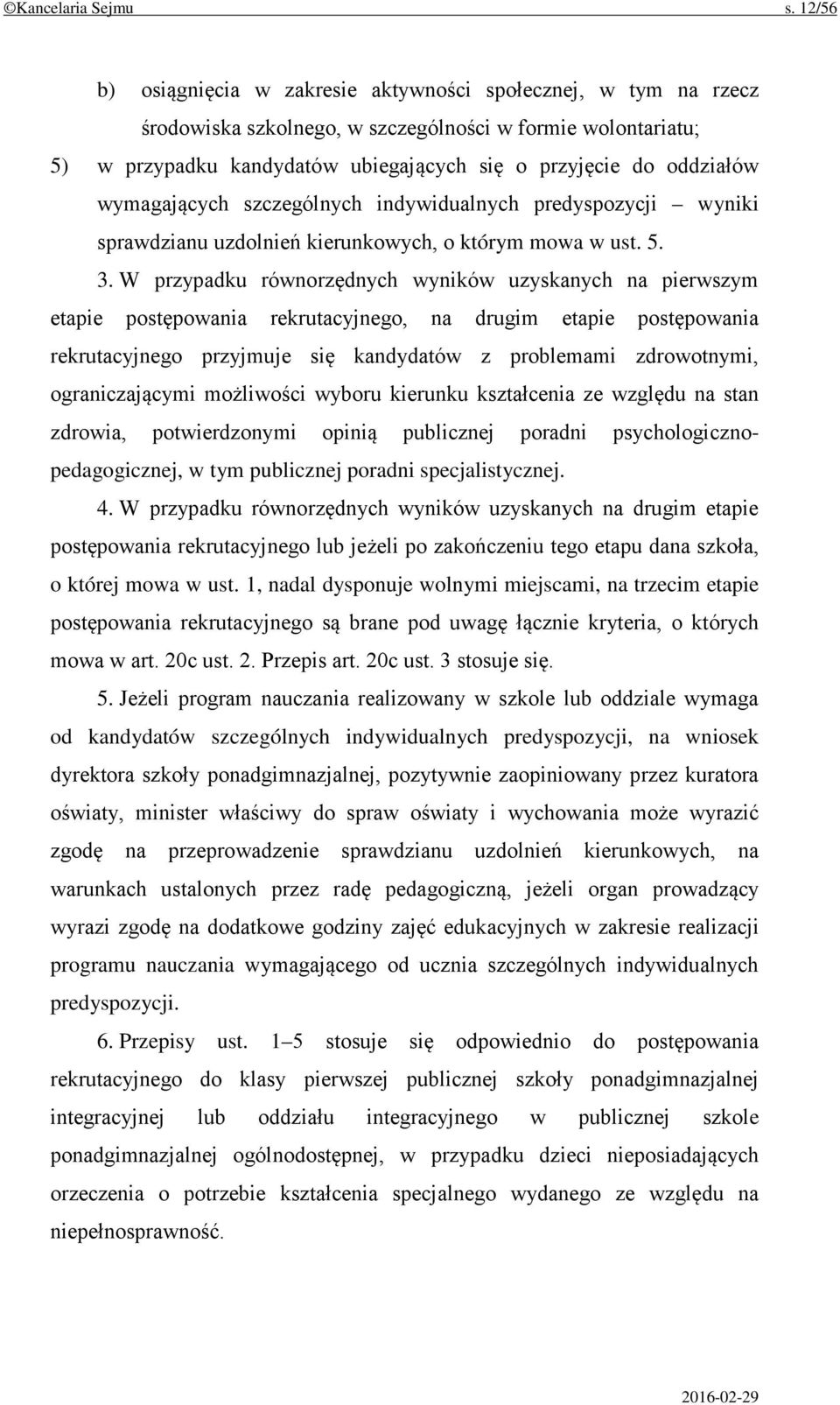 wymagających szczególnych indywidualnych predyspozycji wyniki sprawdzianu uzdolnień kierunkowych, o którym mowa w ust. 5. 3.