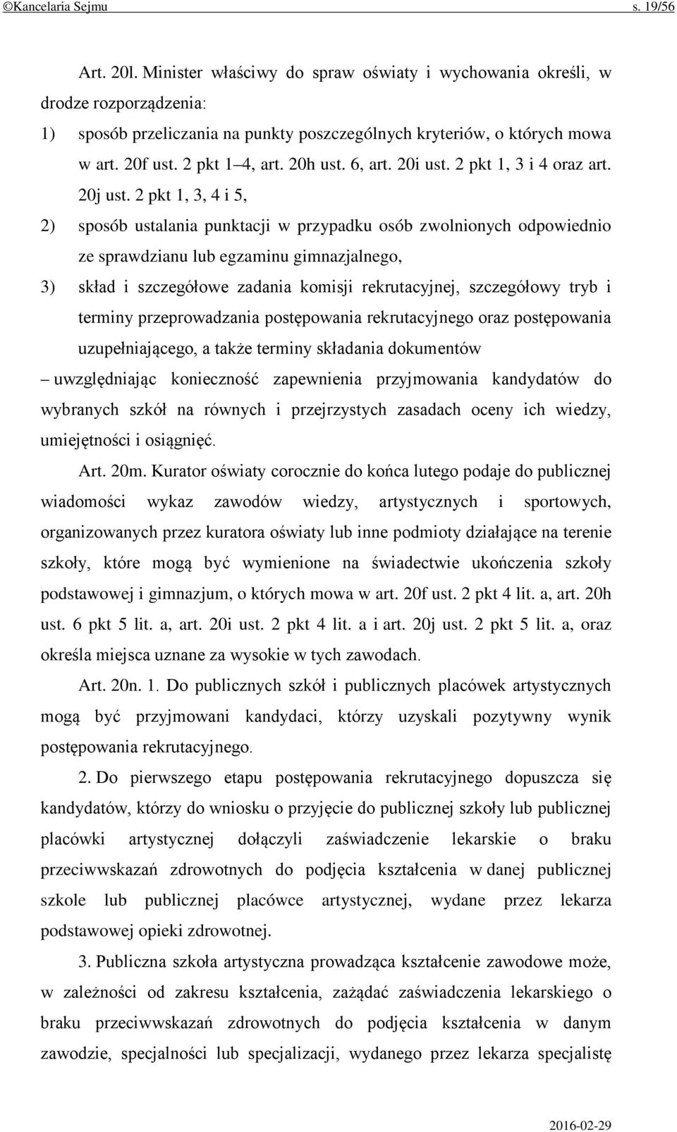 2 pkt 1, 3, 4 i 5, 2) sposób ustalania punktacji w przypadku osób zwolnionych odpowiednio ze sprawdzianu lub egzaminu gimnazjalnego, 3) skład i szczegółowe zadania komisji rekrutacyjnej, szczegółowy