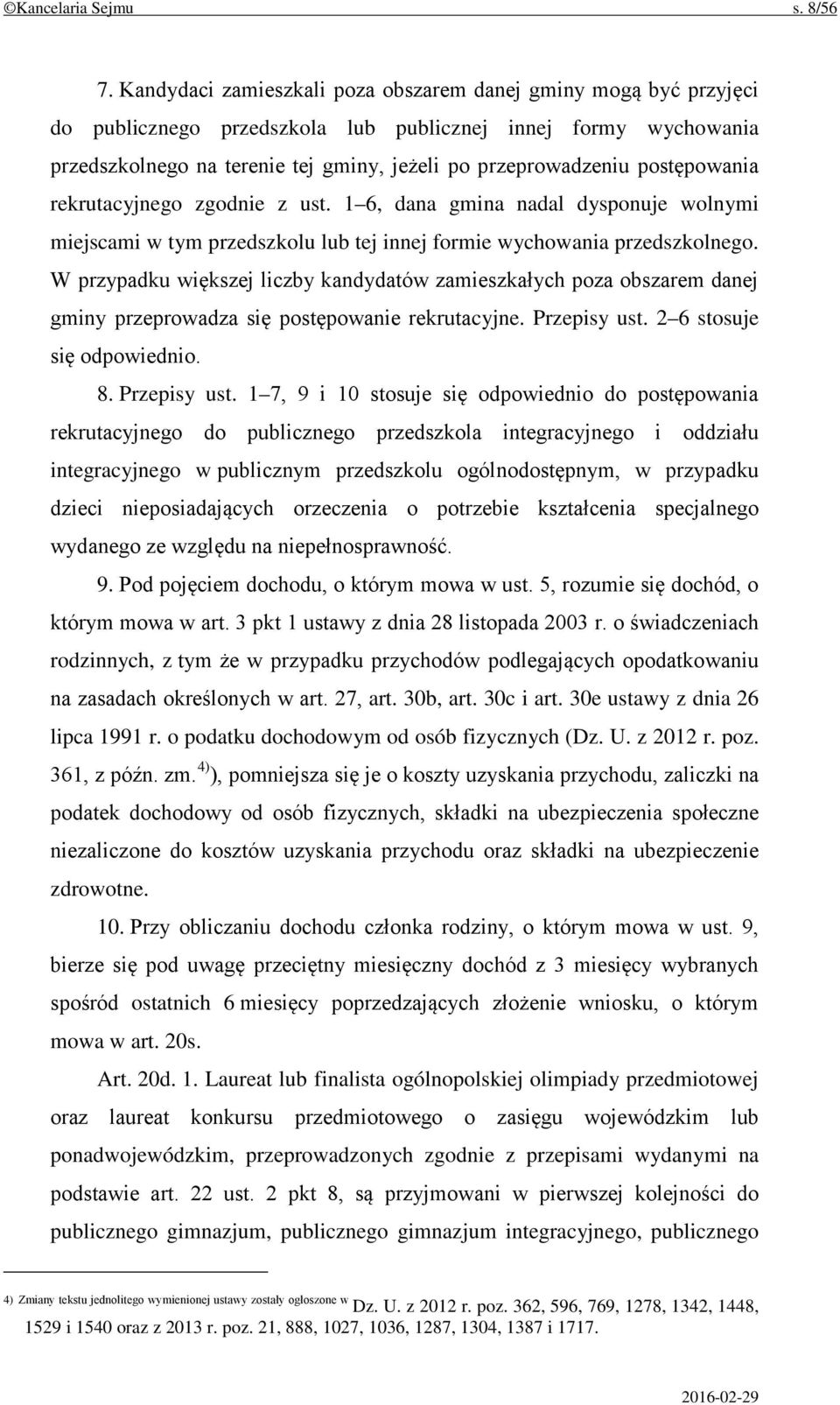 postępowania rekrutacyjnego zgodnie z ust. 1 6, dana gmina nadal dysponuje wolnymi miejscami w tym przedszkolu lub tej innej formie wychowania przedszkolnego.