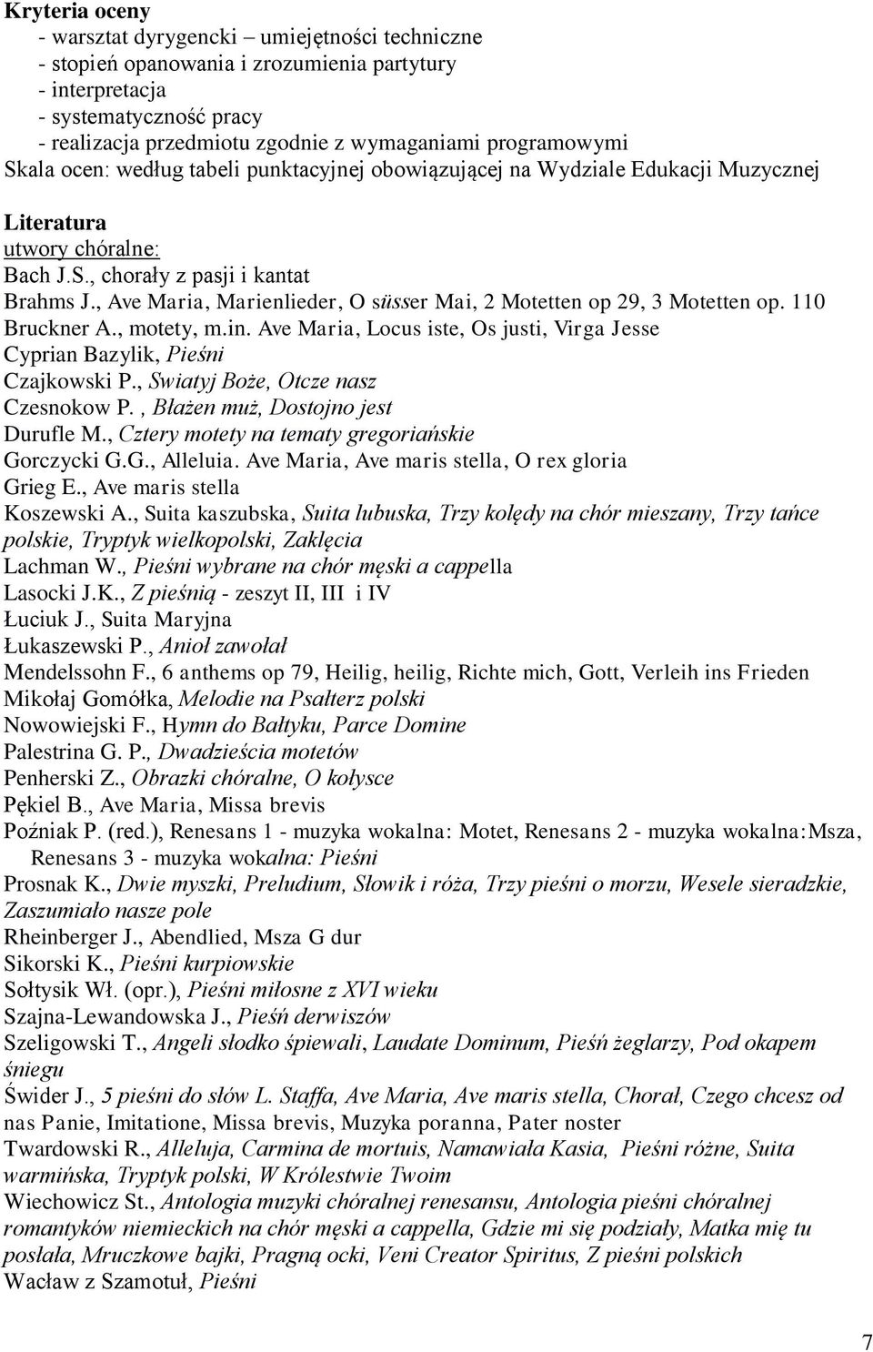 , Ave Maria, Marienlieder, O süsser Mai, 2 Motetten op 29, 3 Motetten op. 110 Bruckner A., motety, m.in. Ave Maria, Locus iste, Os justi, Virga Jesse Cyprian Bazylik, Pieśni Czajkowski P.