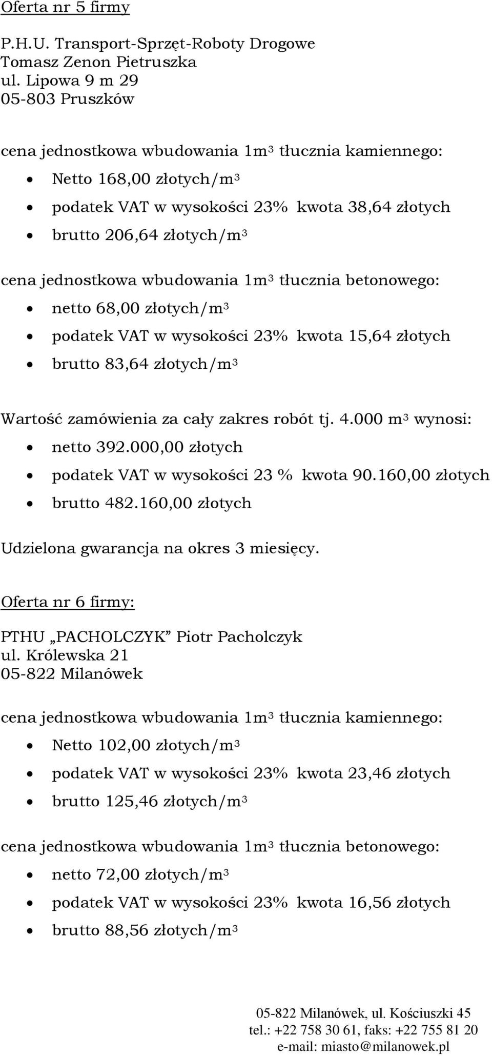 wysokości 23% kwota 15,64 złotych brutto 83,64 złotych/m 3 netto 392.000,00 złotych podatek VAT w wysokości 23 % kwota 90.160,00 złotych brutto 482.